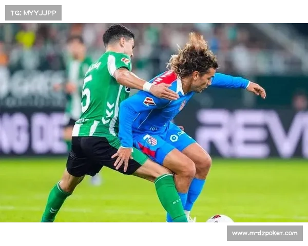 马竞客场取胜皇家贝蒂斯 奥布拉克再次零封对手